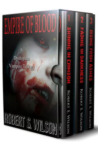 Title: Empire of Blood: A Dystopian Vampire Trilogy, Author: Robert S. Wilson