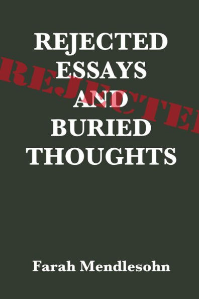 Rejected Essays and Buried Thoughts