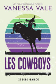 Title: Les Cowboys (Steele Ranch, #2), Author: Vanessa Vale