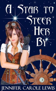 Title: A Star To Steer Her By, Author: Jennifer Carole Lewis