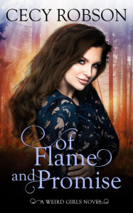 Title: Of Flame and Promise (Weird Girls Flame Series #0.5), Author: Cecy Robson
