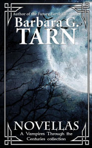 Title: Novellas (Vampires Through the Centuries), Author: Barbara G.Tarn