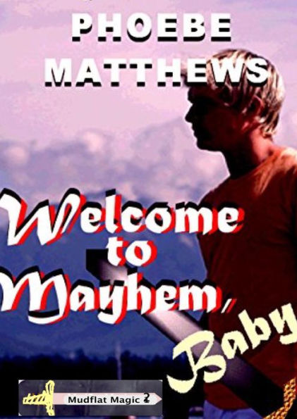 Welcome to Mayhem, Baby (Mudflat Magic, #2)