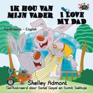 Title: Ik hou van mijn vader I Love My Dad (Dutch English Bilingual Edition), Author: Shelley Admont