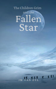 Title: The Children Grim and the Fallen Star, Author: JM van Zyl