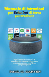 Title: Manuale di istruzioni per Echo Dot di terza generazione, Author: Paul O. Garten