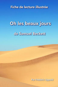 Title: Fiche de lecture illustrée - Oh les beaux jours, de Samuel Beckett, Author: Frédéric Lippold