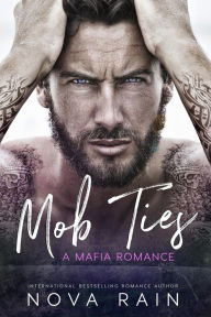 Title: Mob Ties: A Mafia Romance, Author: Nova Rain