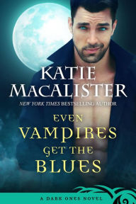 Title: Even Vampires Get the Blues (Dark Ones, #4), Author: Katie MacAlister