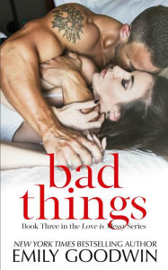 Title: Bad Things (Love is Messy, #3), Author: Emily Goodwin