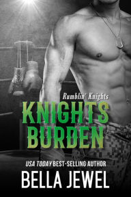 Title: Knights Burden (Rumblin' Knights, #4), Author: Bella Jewel