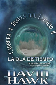 Title: Carrera a Través del Espacio II: La Ola de Tiempo, Author: David Hawk