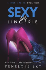 Title: Sexy in lingerie (Lingerie (Dutch), #10), Author: Penelope Sky