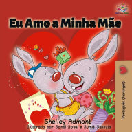Title: Eu Amo a Minha Mãe (I Love My Mom - Portuguese Portugal ), Author: Shelley Admont