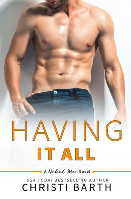 Having It All (Naked Men, #5)