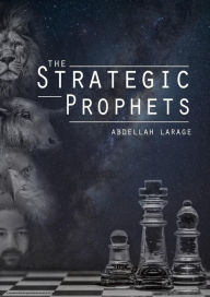 Title: The Strategic Prophets, Author: Abdellah Larage