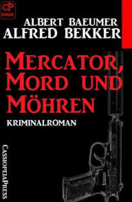 Title: Mercator, Mord und Möhren: Kriminalroman (Alfred Bekker Thriller Edition), Author: Alfred Bekker