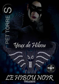 Title: Yeux de hiboux (LE HIBOU NOIR, #1), Author: Pet TorreS