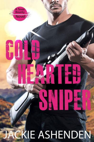 Cold Hearted Sniper (Texas Bounty, #1)
