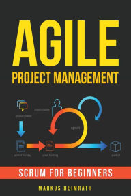 Title: Agile Project Management: Scrum for Beginners, Author: Markus Heimrath