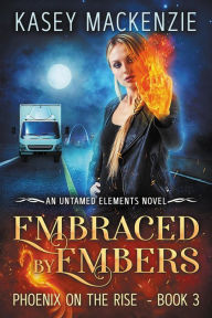 Title: Embraced by Embers (Untamed Elements, #3), Author: Kasey Mackenzie