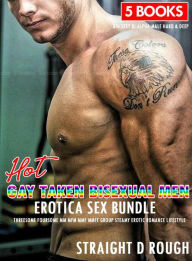 Title: Hot Gay Taken Bisexual Men Erotica Sex Bundle - Threesome Foursome MM MFM MMF MMFF Group Steamy Erotic Romance Lifestyle (Big Sexy Bi Alpha Male Deep & Hard, #1), Author: STRAIGHT D ROUGH