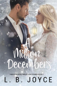 Title: A Million Decembers (Twelve Months, Twelve Love Stories, #1), Author: L. B. Joyce
