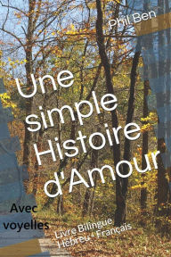 Title: Une Simple Histoire d'Amour. Livre Bilingue Hébreu-Français, Author: Phil Ben