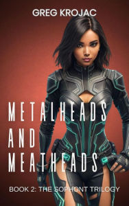 Title: Metalheads & Meatheads (The Sophont Trilogy, #2), Author: Greg Krojac