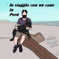 Title: In viaggio con un cane in Perù (Viaggi / Sud America / Perù), Author: Bruno Maiorana