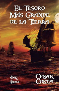 Title: El Tesoro Más Grande de la Tierra, Author: César Costa