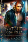 Watcher Compelled (Watchers of the Gray, #6)