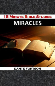 Title: 15 Minute Bible Studies: Miracles, Author: Dante Fortson