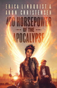 Title: 400 Horsepower of the Apocalypse, Author: Erica Lindquist