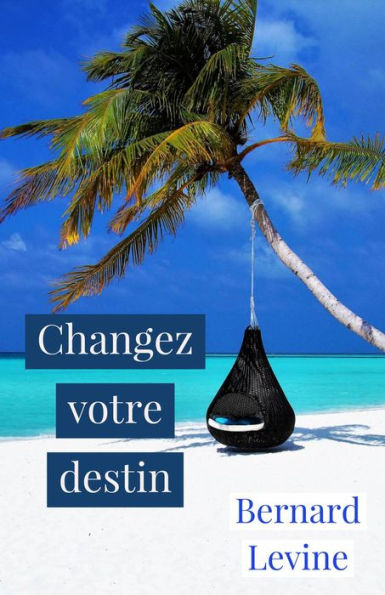 Changez votre destin (Développement personnel, religion)