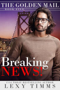 Title: Breaking News (The Golden Mail, #5), Author: Lexy Timms