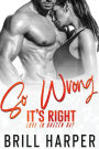 So Wrong It's Right (Love in Brazen Bay, #3)