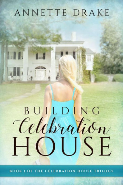 Building Celebration House (The Celebration House Trilogy, #1)