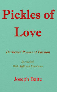 Title: Pickles of Love, Author: Joseph Batte