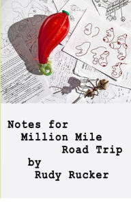 Title: Notes for Million MIle Road Trip, Author: Rudy Rucker