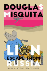 Title: Lion - Escape from Russia, Author: Douglas Misquita