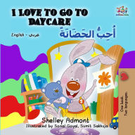 Title: I Love to Go to Daycare (English Arabic Bilingual Book), Author: Shelley Admont