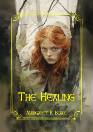 Title: The Healing, Author: Margaret R Blake