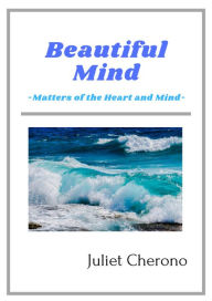 Title: Beautiful Mind - Matters of the Heart and Mind, Author: Juliet Cherono