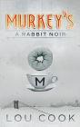 Murkey's (A Rabbit Noir, #1)