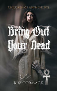 Title: Bring Out Your Dead, Author: Kim Cormack