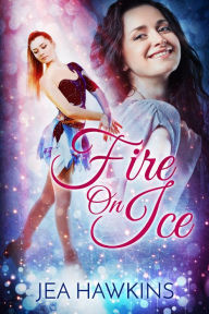 Title: Fire On Ice, Author: Jea Hawkins
