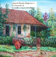 Title: Spanish Reader for Beginners 2- Spanish Short Stories (Spanish Reader for Beginners, Intermediate & Advanced Students, #2), Author: Iris Acevedo A.