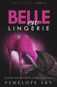 Title: Belle en Lingerie (Lingerie (French), #11), Author: Penelope Sky