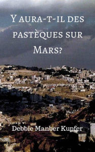 Title: Y aura-t-il des pastèques sur Mars?, Author: Debbie Manber Kupfer